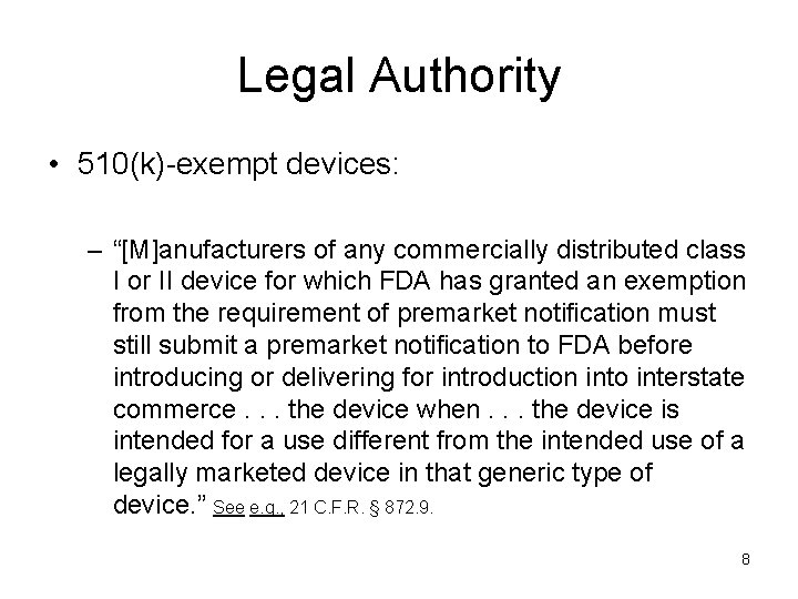 Legal Authority • 510(k)-exempt devices: – “[M]anufacturers of any commercially distributed class I or