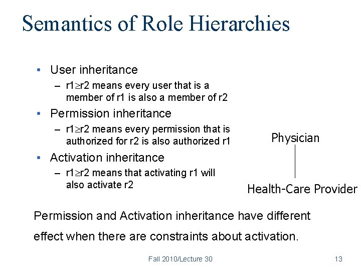 Semantics of Role Hierarchies • User inheritance – r 1 r 2 means every