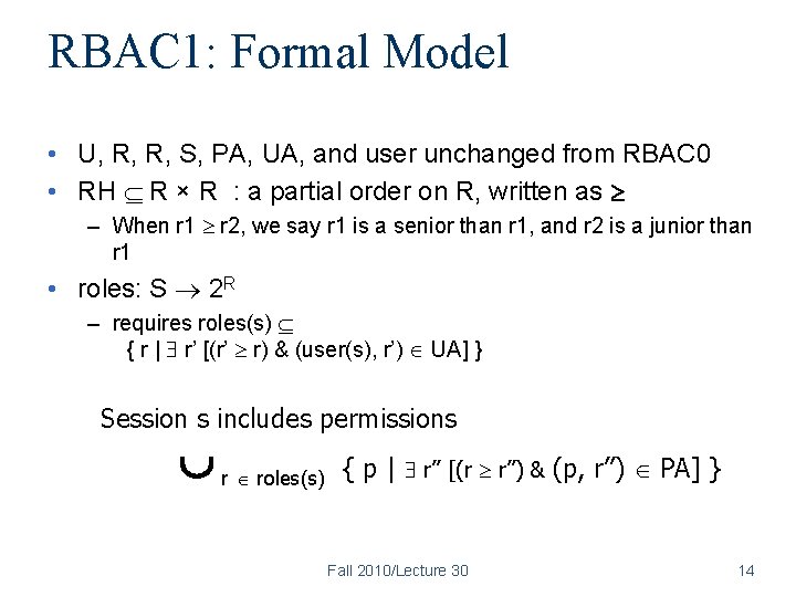 RBAC 1: Formal Model • U, R, R, S, PA, UA, and user unchanged