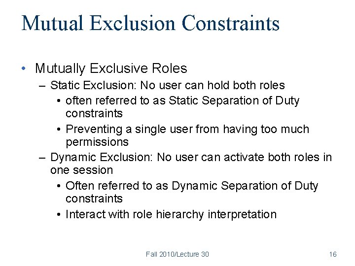 Mutual Exclusion Constraints • Mutually Exclusive Roles – Static Exclusion: No user can hold