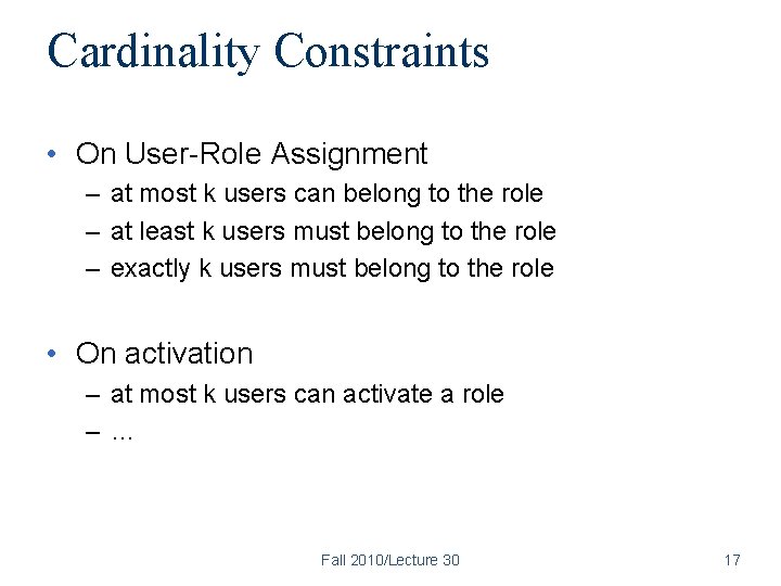 Cardinality Constraints • On User-Role Assignment – at most k users can belong to