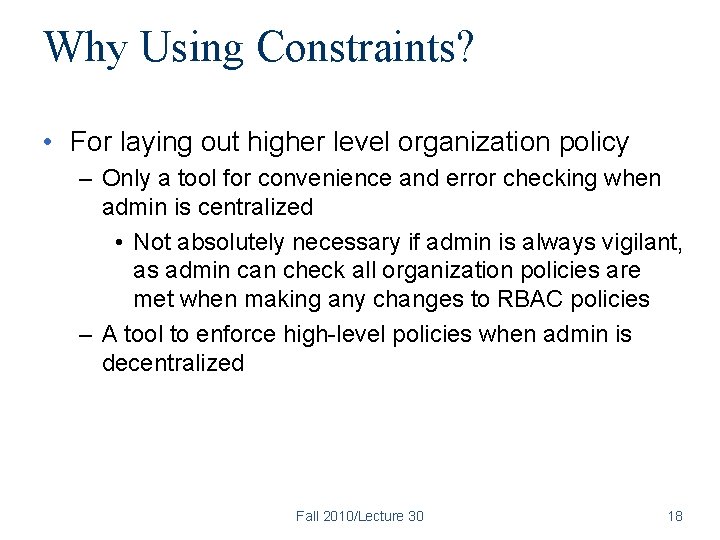 Why Using Constraints? • For laying out higher level organization policy – Only a