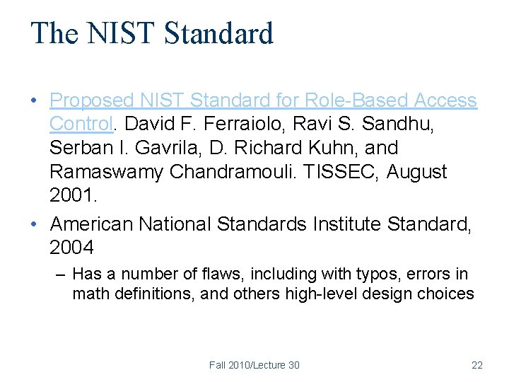The NIST Standard • Proposed NIST Standard for Role-Based Access Control. David F. Ferraiolo,