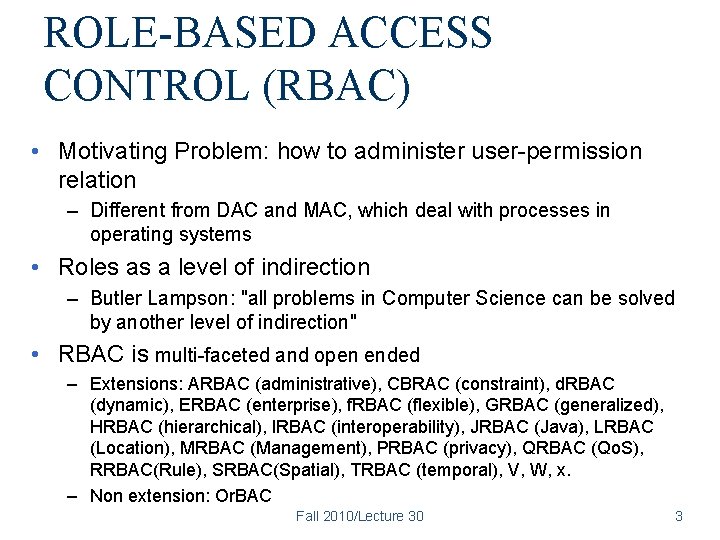 ROLE-BASED ACCESS CONTROL (RBAC) • Motivating Problem: how to administer user-permission relation – Different