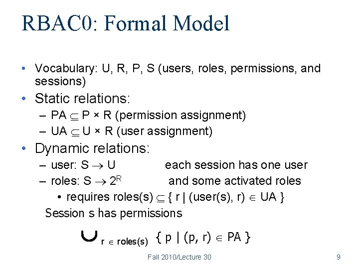 RBAC 0: Formal Model • Vocabulary: U, R, P, S (users, roles, permissions, and