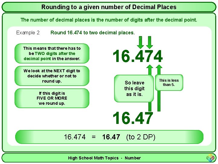 Rounding to a given number of Decimal Places The number of decimal places is