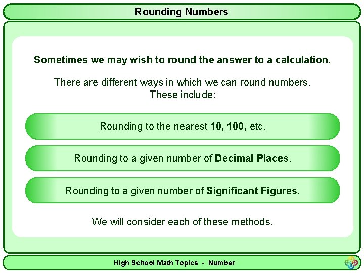 Rounding Numbers Sometimes we may wish to round the answer to a calculation. There
