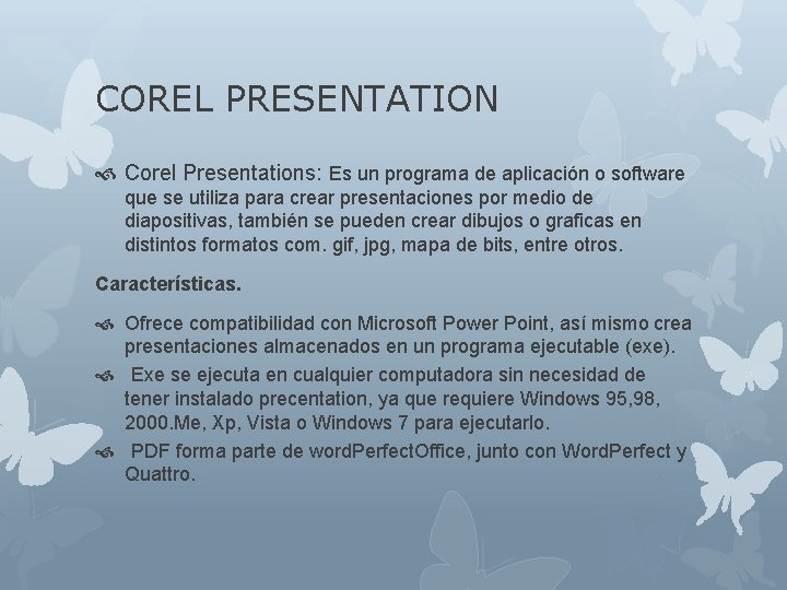 COREL PRESENTATION Corel Presentations: Es un programa de aplicación o software que se utiliza