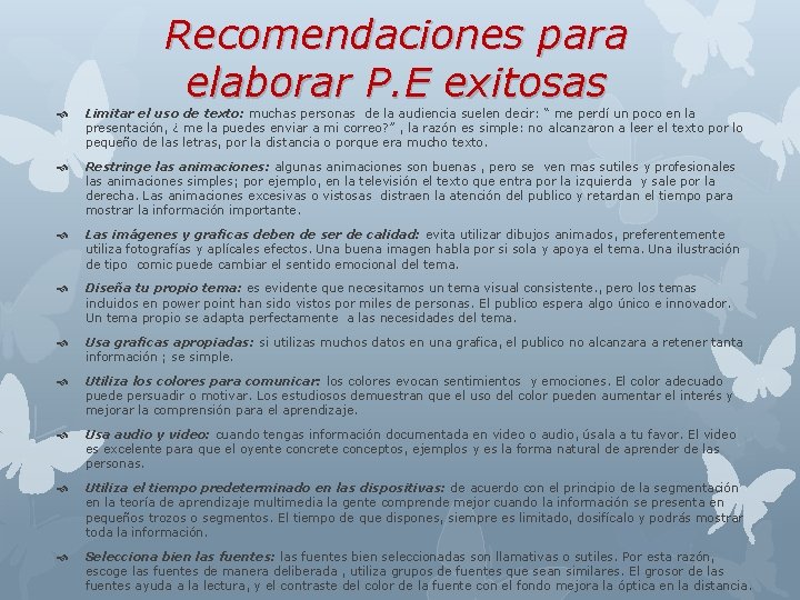 Recomendaciones para elaborar P. E exitosas Limitar el uso de texto: muchas personas de