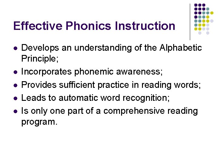 Effective Phonics Instruction l l l Develops an understanding of the Alphabetic Principle; Incorporates Effective Phonics Instruction l l l Develops an understanding of the Alphabetic Principle; Incorporates