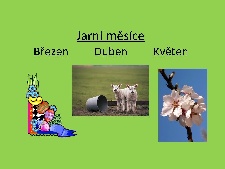 Březen Jarní měsíce Duben Květen 