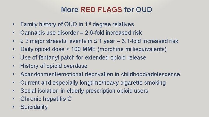 More RED FLAGS for OUD • • • Family history of OUD in 1