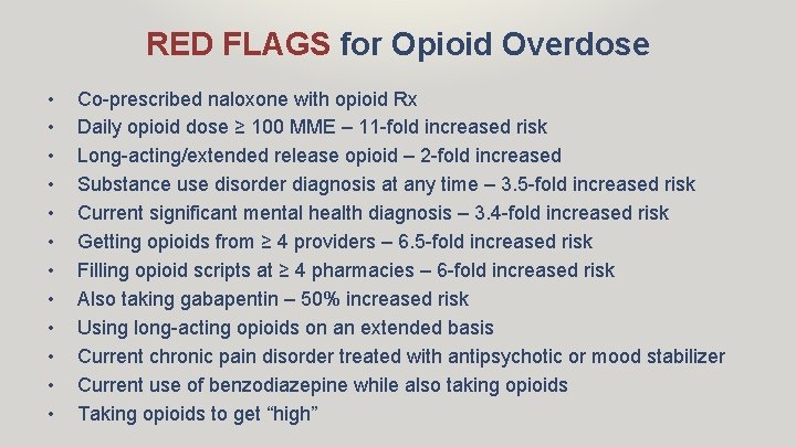 RED FLAGS for Opioid Overdose • • • Co-prescribed naloxone with opioid Rx Daily