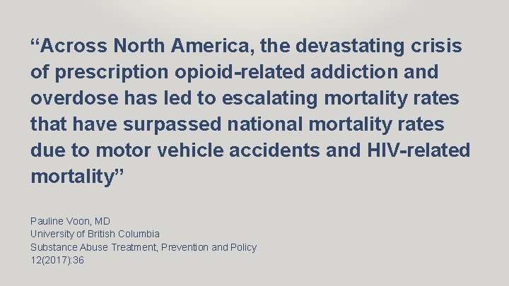 “Across North America, the devastating crisis of prescription opioid-related addiction and overdose has led