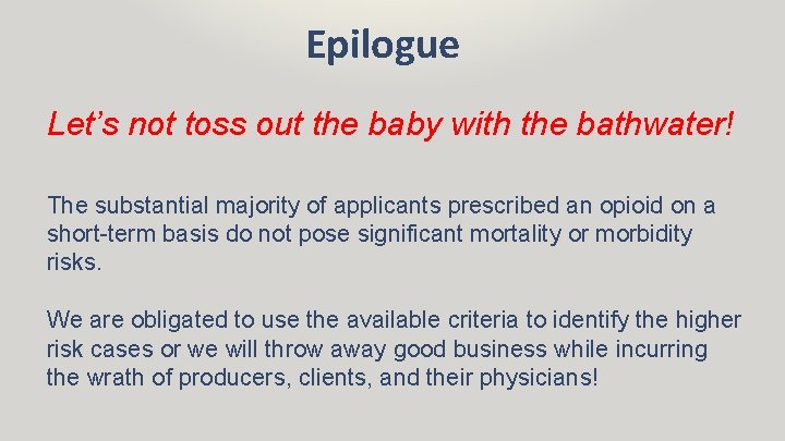 Epilogue Let’s not toss out the baby with the bathwater! The substantial majority of