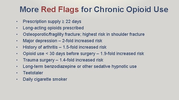 More Red Flags for Chronic Opioid Use • • • Prescription supply ≥ 22