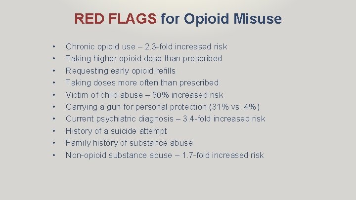 RED FLAGS for Opioid Misuse • • • Chronic opioid use – 2. 3