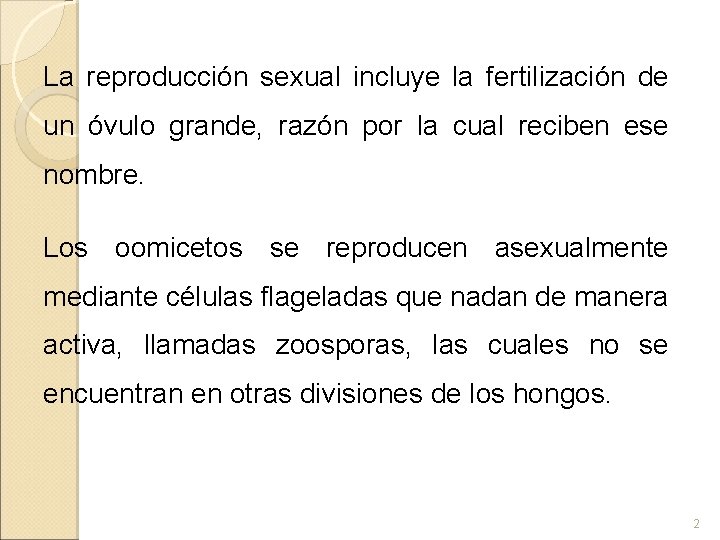 La reproducción sexual incluye la fertilización de un óvulo grande, razón por la cual