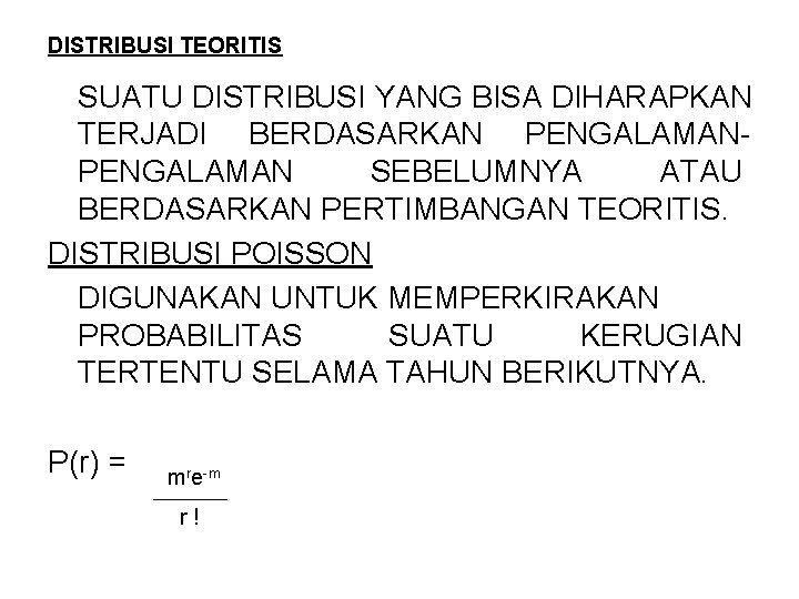 DISTRIBUSI TEORITIS SUATU DISTRIBUSI YANG BISA DIHARAPKAN TERJADI BERDASARKAN PENGALAMAN SEBELUMNYA ATAU BERDASARKAN PERTIMBANGAN