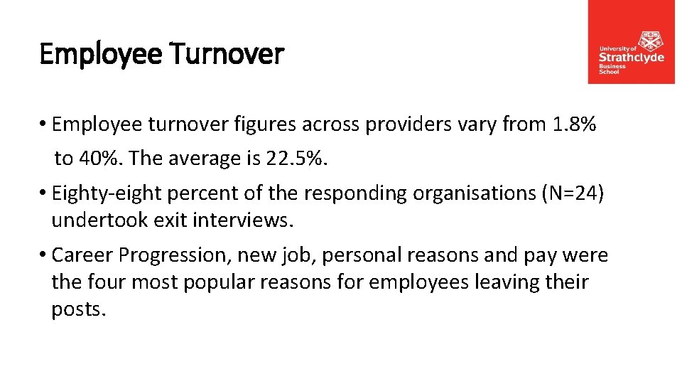 Employee Turnover • Employee turnover figures across providers vary from 1. 8% to 40%.