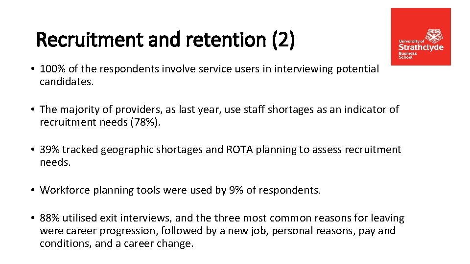 Recruitment and retention (2) • 100% of the respondents involve service users in interviewing