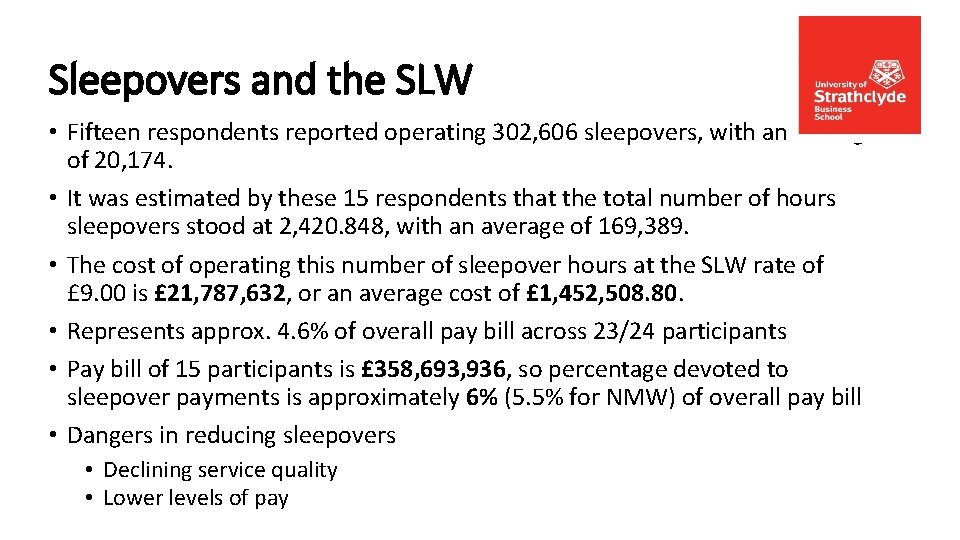 Sleepovers and the SLW • Fifteen respondents reported operating 302, 606 sleepovers, with an