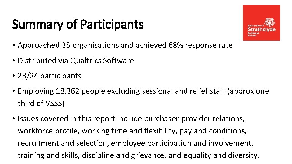 Summary of Participants • Approached 35 organisations and achieved 68% response rate • Distributed