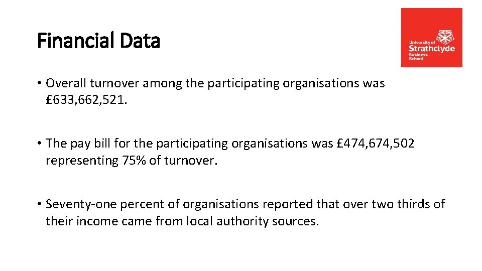 Financial Data • Overall turnover among the participating organisations was £ 633, 662, 521.
