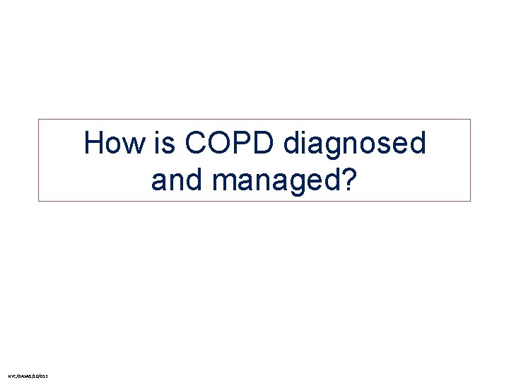 How is COPD diagnosed and managed? NYC/DAXAS/10/012 