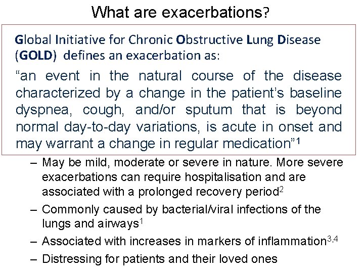 What are exacerbations? Global Initiative for Chronic Obstructive Lung Disease (GOLD) defines an exacerbation