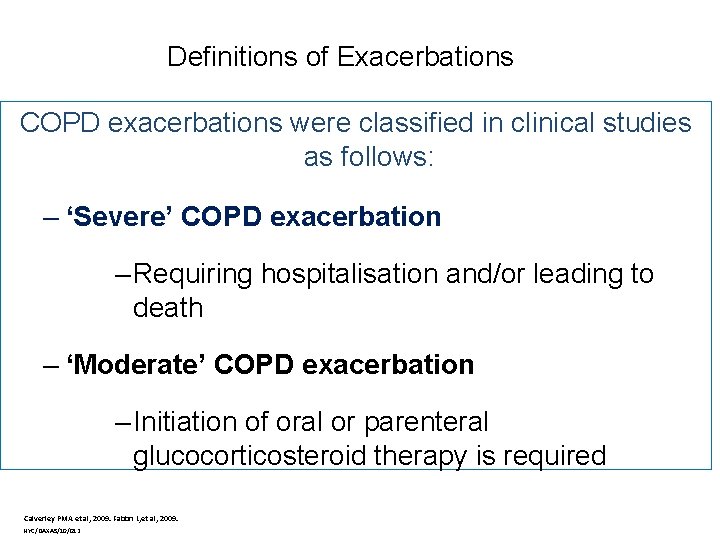 Definitions of Exacerbations COPD exacerbations were classified in clinical studies as follows: – ‘Severe’