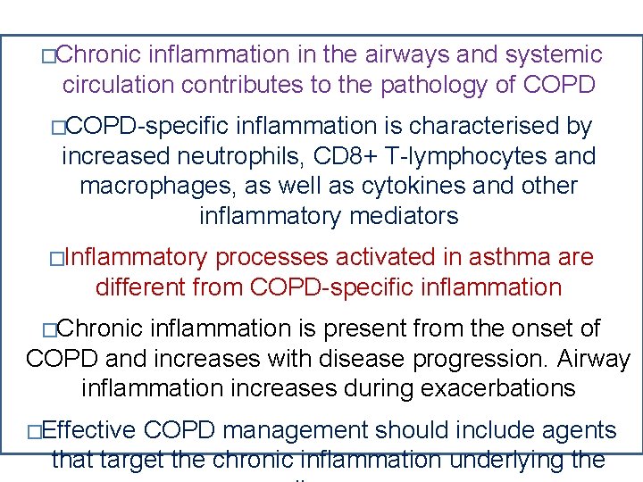 �Chronic inflammation in the airways and systemic circulation contributes to the pathology of COPD