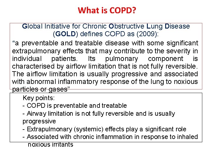 What is COPD? Global Initiative for Chronic Obstructive Lung Disease (GOLD) defines COPD as