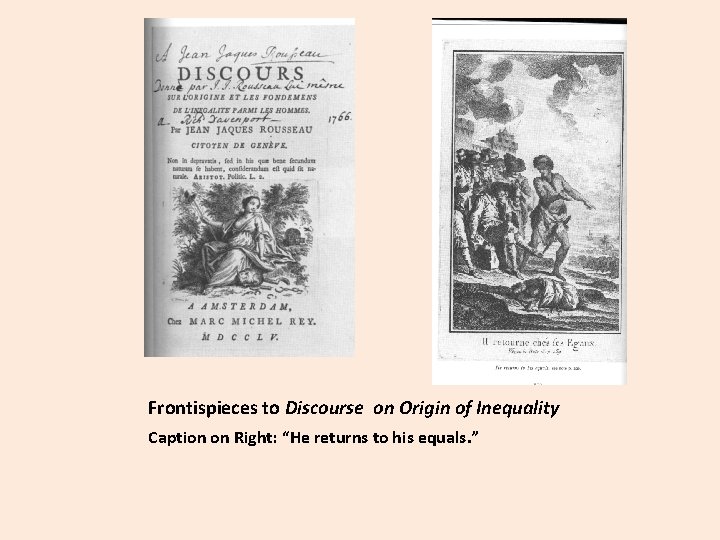 Frontispieces to Discourse on Origin of Inequality Caption on Right: “He returns to his