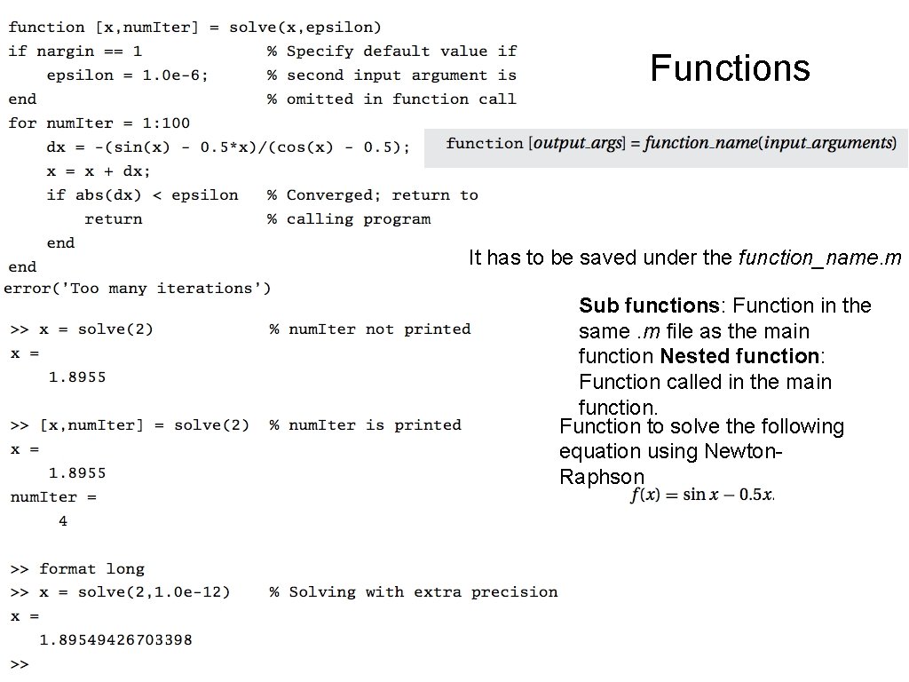 Functions It has to be saved under the function_name. m Sub functions: Function in