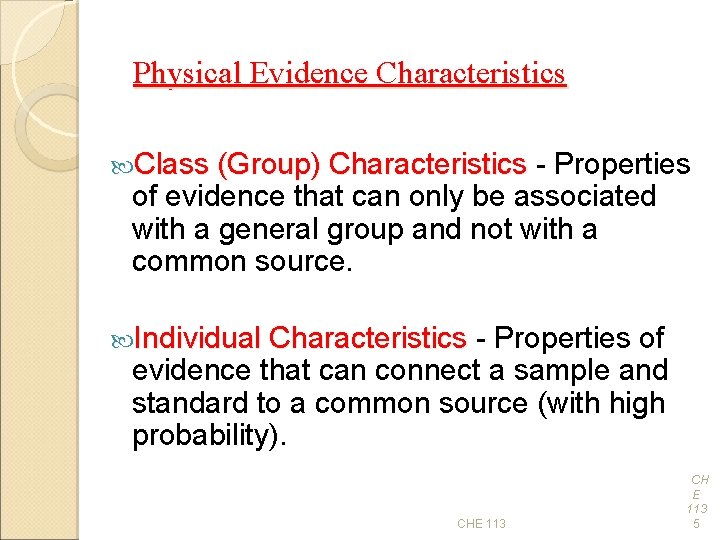 Physical Evidence Characteristics Class (Group) Characteristics - Properties of evidence that can only be