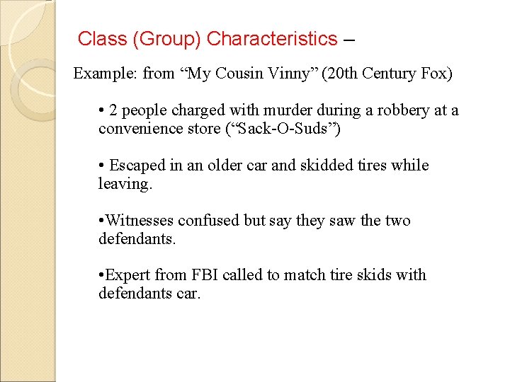 Class (Group) Characteristics – Example: from “My Cousin Vinny” (20 th Century Fox) •