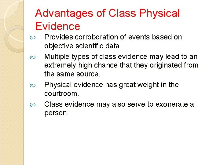 Advantages of Class Physical Evidence Provides corroboration of events based on objective scientific data