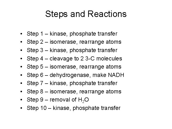 Steps and Reactions • • • Step 1 – kinase, phosphate transfer Step 2