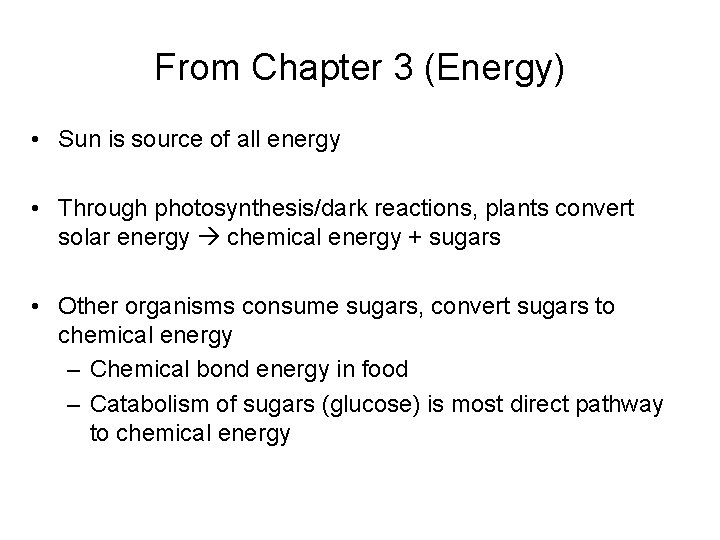 From Chapter 3 (Energy) • Sun is source of all energy • Through photosynthesis/dark