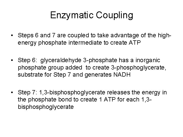 Enzymatic Coupling • Steps 6 and 7 are coupled to take advantage of the