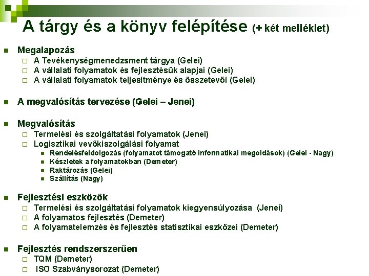 A tárgy és a könyv felépítése (+ két melléklet) n Megalapozás ¨ ¨ ¨