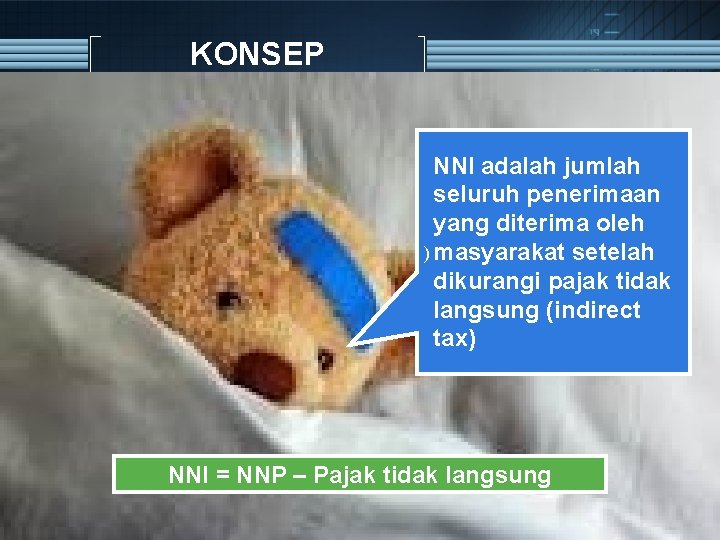 KONSEP NNI adalah jumlah seluruh penerimaan yang diterima oleh ) masyarakat setelah dikurangi pajak