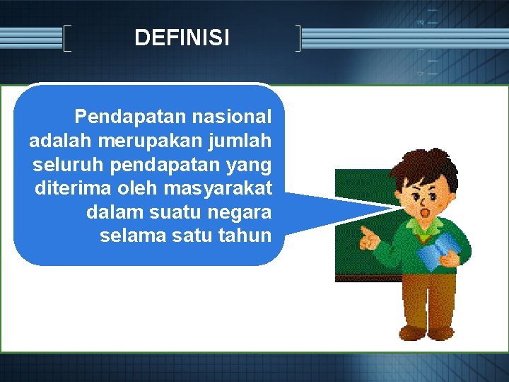 DEFINISI Pendapatan nasional adalah merupakan jumlah seluruh pendapatan yang diterima oleh masyarakat dalam suatu