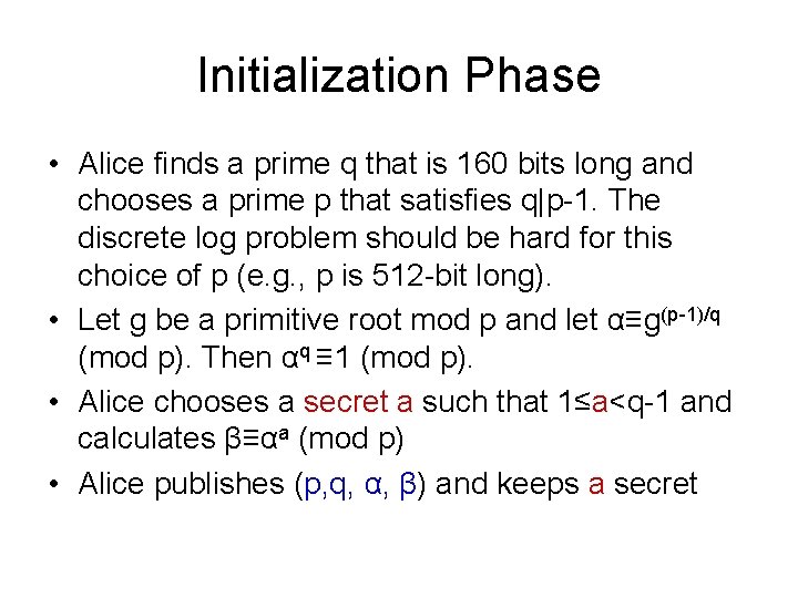 Initialization Phase • Alice finds a prime q that is 160 bits long and