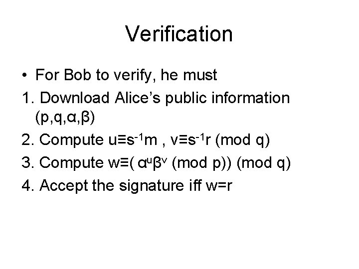 Verification • For Bob to verify, he must 1. Download Alice’s public information (p,