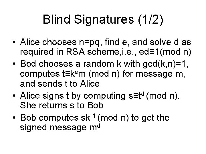 Blind Signatures (1/2) • Alice chooses n=pq, find e, and solve d as required