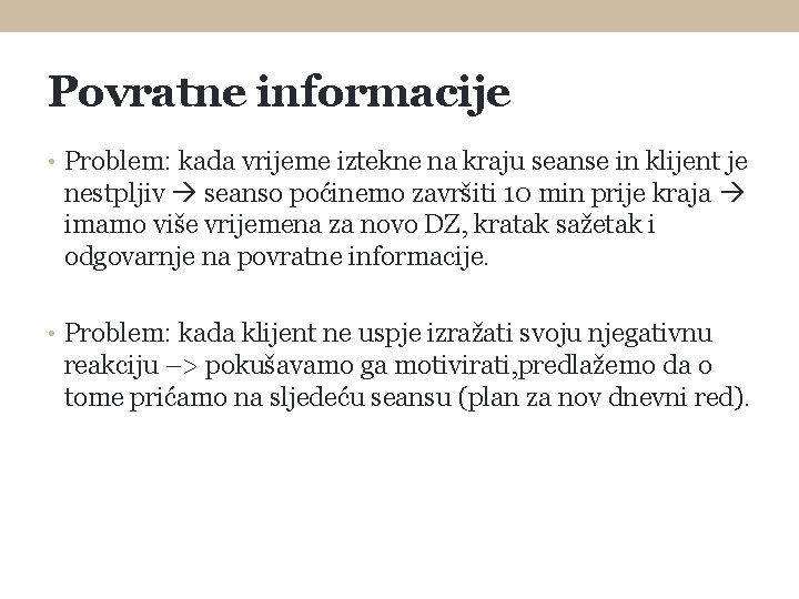 Povratne informacije • Problem: kada vrijeme iztekne na kraju seanse in klijent je nestpljiv