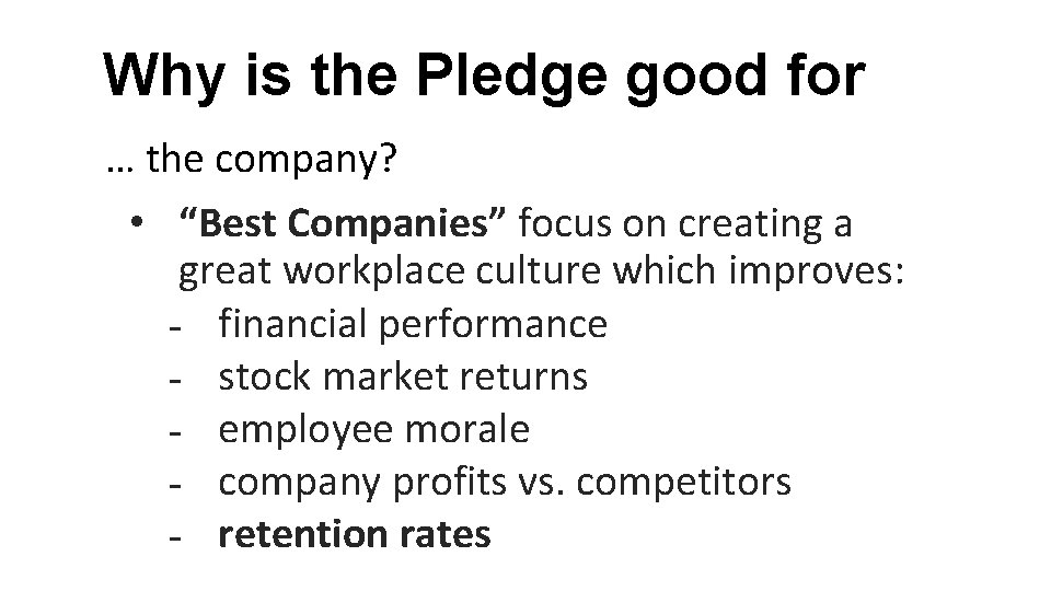 Why is the Pledge good for … the company? • “Best Companies” focus on