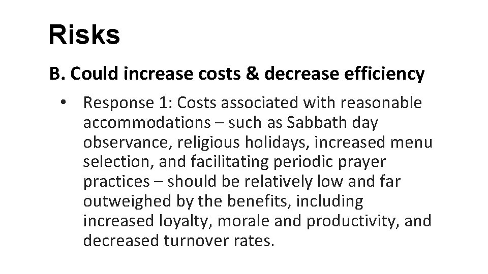 Risks B. Could increase costs & decrease efficiency • Response 1: Costs associated with